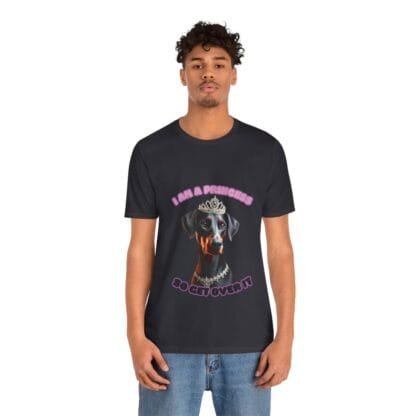 The Dobes Unisex Jersey Short Sleeve Tee - I Am A Princess uc - Image 99