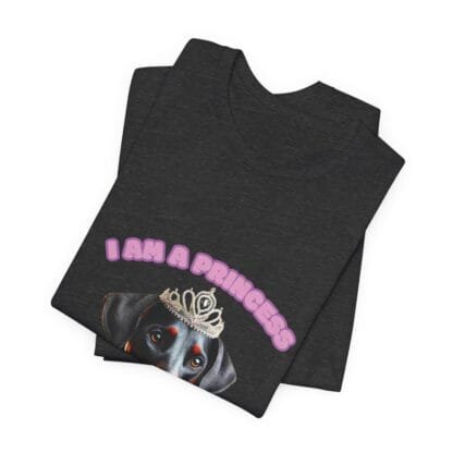 The Dobes Unisex Jersey Short Sleeve Tee - I Am A Princess uc - Image 150