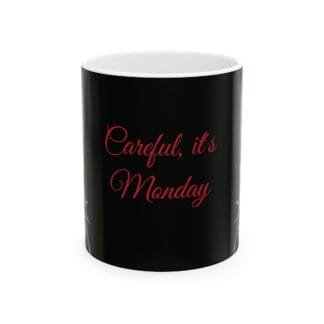The Dobes Ceramic Mug, (11oz, 15oz) - Careful, its Monday