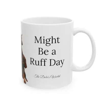 The Dobes Ceramic Mug, (11oz, 15oz) - Might Be a Ruff Day - Image 4