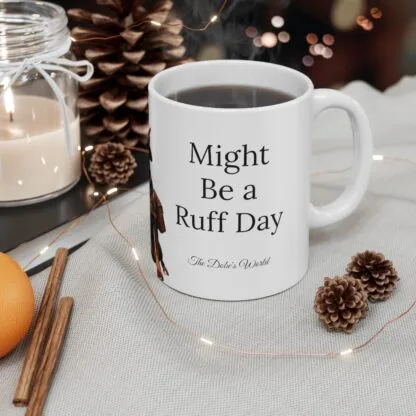 The Dobes Ceramic Mug, (11oz, 15oz) - Might Be a Ruff Day - Image 5