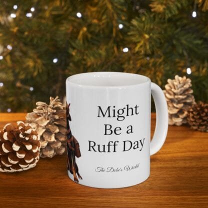 The Dobes Ceramic Mug, (11oz, 15oz) - Might Be a Ruff Day - Image 10