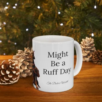 The Dobes Ceramic Mug, (11oz, 15oz) - Might Be a Ruff Day - Image 10