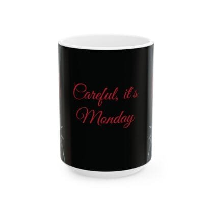 The Dobes Ceramic Mug, (11oz, 15oz) - Careful, its Monday - Image 14